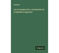 Ley de inmigración y colonización de la República Argentina