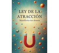 LEY DE LA ATRACCIÓN - Manifiesta tus deseos
