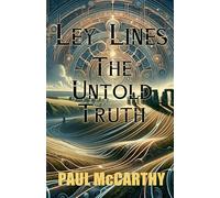 Ley Lines - The Untold Truth
