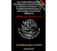 LEY PARA IMPULSAR EL INCREMENTO SOSTENIDO DE LA PRODUCTIVIDAD Y LA COMPETITIVIDAD DE LA ECONOMÍA NACIONAL (MÉXICO)