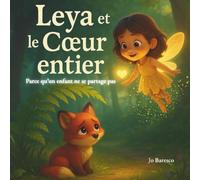 Leya et le Cœur entier: Parce qu'un enfant ne se partage pas. (Les Lumières de Leya)