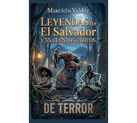 Leyendas de El Salvador y 35 cuentos cortos de terror