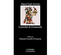 Leyendas De Guatemala (Letras Hispanicas, 400)