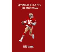 LEYENDAS DE LA NFL: JOE MONTANA