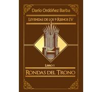 Leyendas de los 9 Reinos IV Libro 1 - Rondas del Trono: Novela de fantasía épica y oscura en español.