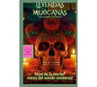 LEYENDAS MEXICANAS: ECOS DE LA NOCHE VOCES DEL MIEDO NOCTURNO