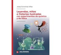 Leyendas, mitos e historias ilustradas con experimentos de química y de física