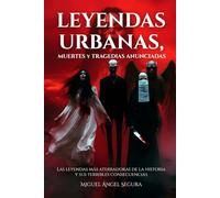 Leyendas urbanas, muertes y tragedias anunciadas: Las leyendas más aterradoras de la historia y sus terribles consecuencias