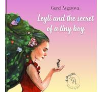 Leyli and the secret of a tiny boy: A Magical Children’s Story About Kindness, Empathy, and Caring for Nature (Tiny Tales, Great Habits series)