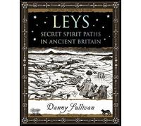 Leys: Secret Spirit Paths in Ancient Britain (Wooden Books Gift Book): Written by D.P. Sullivan, 2005 Edition, Publisher: Wooden Books [Paperback]