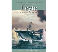 Leyte, June 1944 January 1945: History of United States Naval Operations in World War II, Volume 12 (History of USN Operations in WWII)