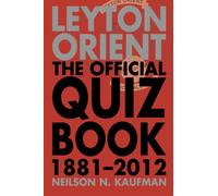 Leyton Orient The Official Quiz Book 1881 - 2012