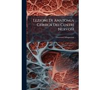 Lezioni Di Anatomia Clinica Dei Centri Nervosi