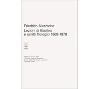 Lezioni di Basilea e scritti filologici 1869-1878. Opere di Friedrich Nietzsche (Vol. 2/2) (Classici)