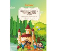 Lezioni Motorie con le Fiabe Classiche - Volume 1: Cappuccetto Rosso, Pinocchio, Peter Pan