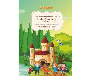 Lezioni Motorie con le Fiabe Classiche - Volume 1: Cappuccetto Rosso, Pinocchio, Peter Pan