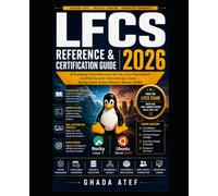 LFCS Reference & Certification Guide 2026: A Teaching-First Reference for the Linux Foundation Certified System Administrator Exam - Rocky Linux 9 and Ubuntu Server 24.04 (The Linux Mastery Series)