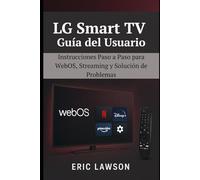 LG Smart TV Guía del Usuario: Instrucciones Paso a Paso para WebOS, Streaming y Solución de Problemas
