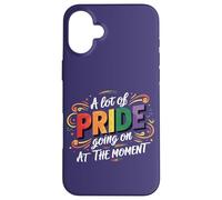 LGBT A Lot Of Pride Going On At The Moment LGBT Pride Parade Case for iPhone 16 Plus