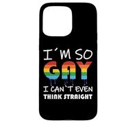LGBT I'm So Gay I Can´t Even Think Straight Case for iPhone 15 Pro Max