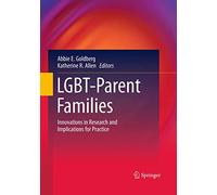 LGBT-Parent Families: Innovations in Research and Implications for Practice