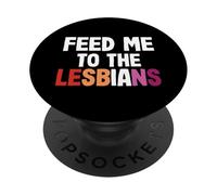 LGBT Pride Lesbian Gay Couple Funny Feed Me To The Lesbians PopSockets Adhesive PopGrip