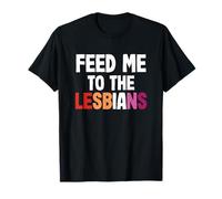 LGBT Pride Lesbian Gay Couple Funny Feed Me to The Lesbians T-Shirt