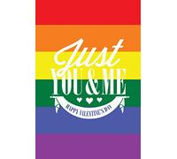 LGBT Valentines Day Card Notebook: Just You & Me - Valentine's Day Lesbian, Gay, Bisexual and Transgender Rainbow Flag - Lined Notebook Journal - 6 x 9 Inches - 110 Pages (Gay Valentines Day Gifts)