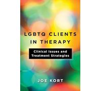 LGBTQ Clients in Therapy - Clinical Issues and Treatment Strategies