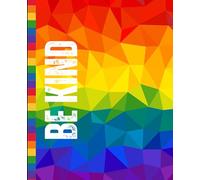 LGBTQ+ Composition Notebook: 7.5 x 9.25 / Wide Ruled / 108 Pages / Blank Stationery / Note Taking - Writing - Work Gift / Pride Art Quotes / Be Kind Cover