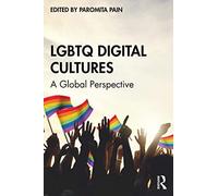 LGBTQ Digital Cultures: A Global Perspective