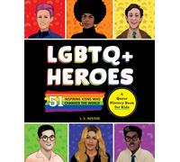 LGBTQ+ Heroes : 51 Inspiring Icons Who Changed the World