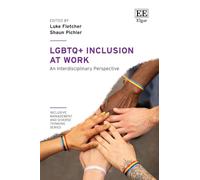LGBTQ+ Inclusion at Work: An Interdisciplinary Perspective (Inclusive Management and Diverse Thinking series)
