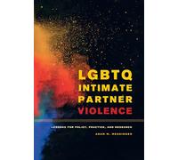 LGBTQ Intimate Partner Violence: Lessons for Policy, Practice, and Research