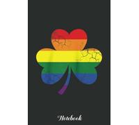 LGBTQ Pride Flag Shamrock Irish St Patrick's Day Gay Lesbian: Saint Patrick's Day Blank Lined Notebook, Journal Gift Ideas For Teens Girls Boys Students Almost Adults, 6x9 in 110 Pages
