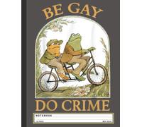 LGBTQ+ Pride Notebook: Be Gay, Do Crime with Frog and Toad Design - Wide Ruled Journal for Queer Teens, Pride Supporters, and LGBT Humor Fans