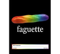 LGBTQ Pride Notebook: Cute Baguette with Rainbow “Faguette” Quote - Funny Food Themed Journal for Queer Teens, LGBT Allies, and Meme Lovers