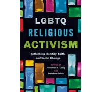 LGBTQ Religious Activism: Rethinking Identity, Faith, and Social Change