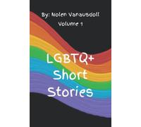 LGBTQ+ Short Stories: Volume 1