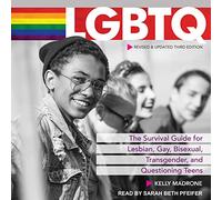 LGBTQ: The Survival Guide for Lesbian, Gay, Bisexual, Transgender, and Questioning Teens