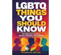 LGBTQ Things You Should Know: The Beginner’s Guide to Identity, Sexuality, and Inclusion