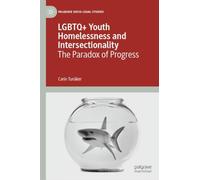 LGBTQ+ Youth Homelessness and Intersectionality: The Paradox of Progress (Palgrave Socio-Legal Studies)