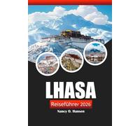 Lhasa Reiseführer 2026: Entdecken Sie Tibets Hauptstadt, Top-Attraktionen, Kultur und verborgene Schätze Chinas