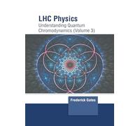 Lhc Physics: Understanding Quantum Chromodynamics (Volume 3)