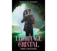 L'héritage de Cristal: Tome 2 Initiation