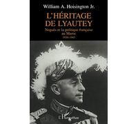 L'héritage de Lyautey: Noguès et la politique française au Maroc 1936-1943