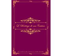 L'Héritage de ma Cuisine: Mes secrets, mes astuces et notre histoire