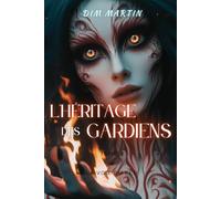 L'Héritage des Gardiens - T2 - La Voie du Feu