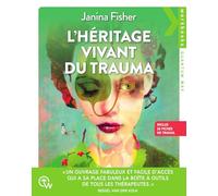 L'héritage vivant du trauma - Inclus 26 fiches de travail: Comprendre et se libérer des séquelles des traumas