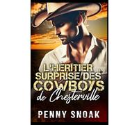 L'héritier surprise des cowboys de Chesterville: Une grossesse secrète et une romance avec le frère de la meilleure amie et un cowboy: 8 (Série Les Secrets Interdits de Chesterville)